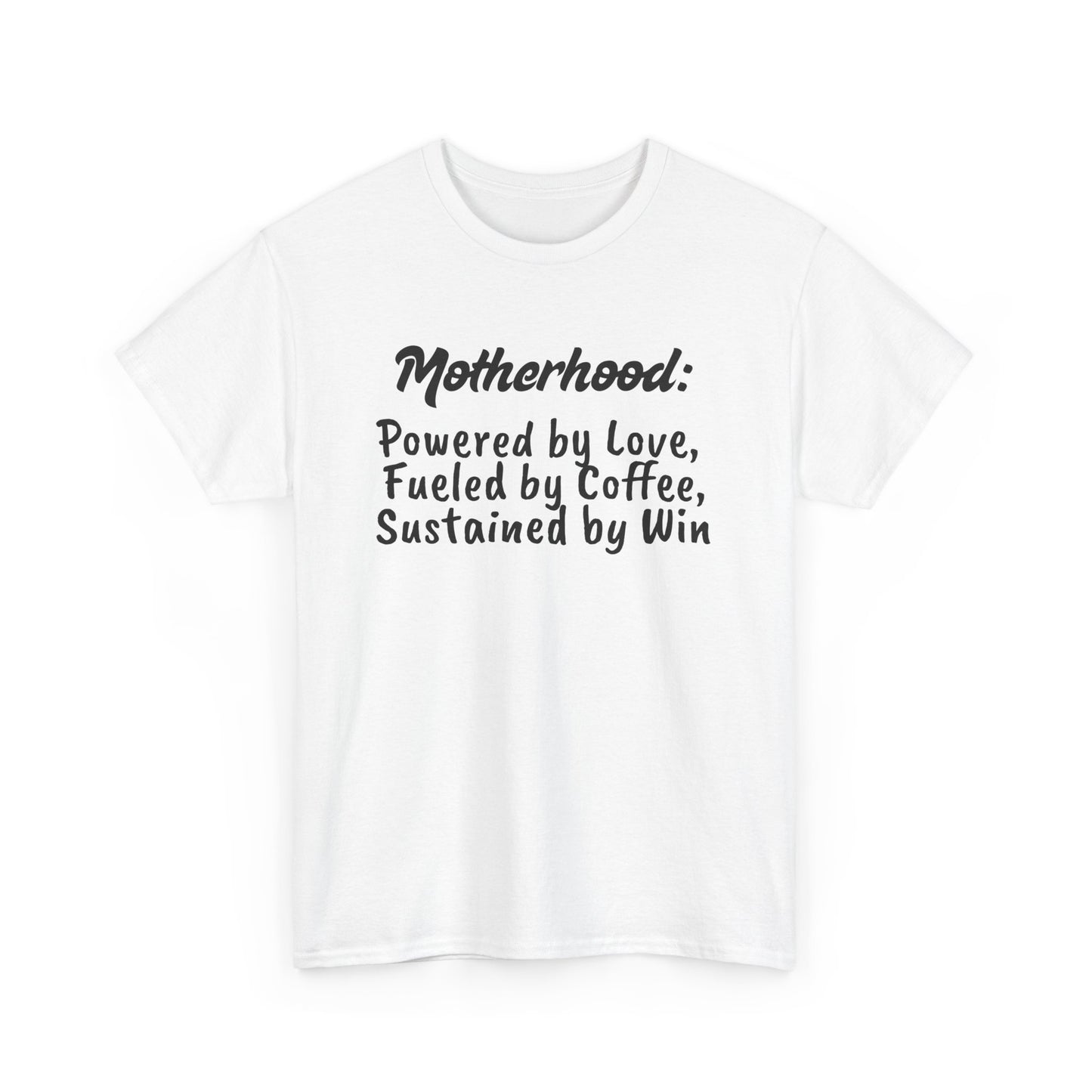 Motherhood Motivation Tee - Powered by Love, Fueled by Coffee, Sustained by Win