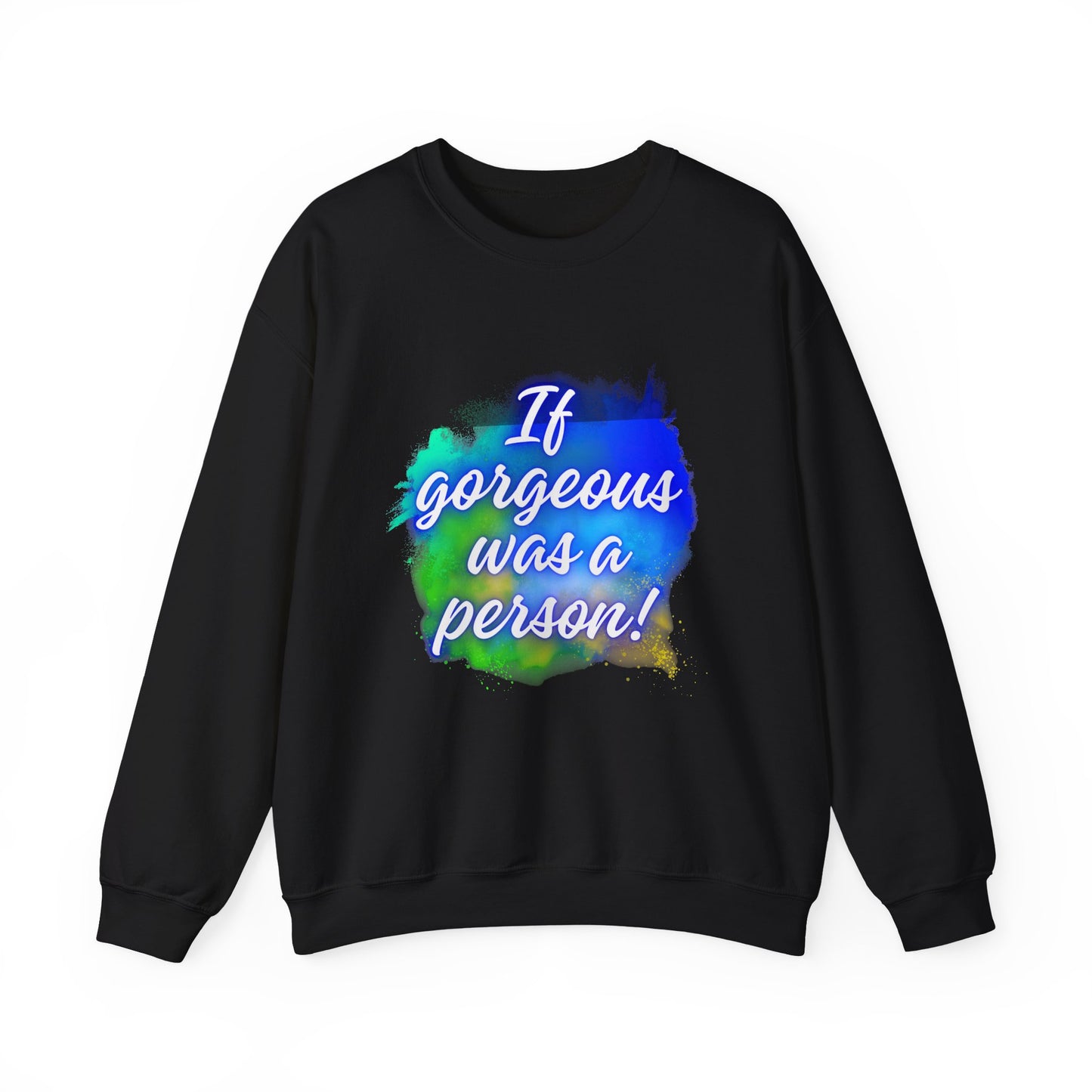 If Gorgeous Was a Person Crewneck Sweatshirt - Unisex Heavy Blend™