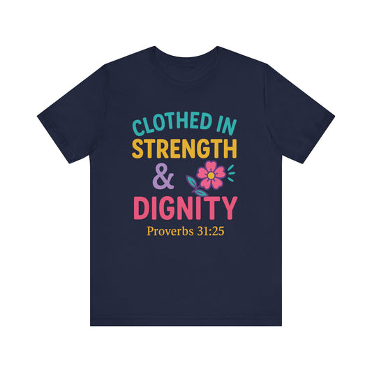 Strength & Dignity Tee, Inspirational Shirt, Proverbs 31:25 T-Shirt, Faith-Based Apparel, Motivational Gift for Her