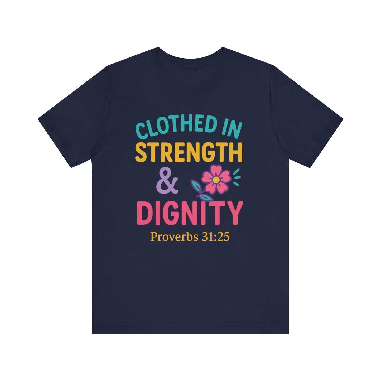 Strength & Dignity Tee, Inspirational Shirt, Proverbs 31:25 T-Shirt, Faith-Based Apparel, Motivational Gift for Her