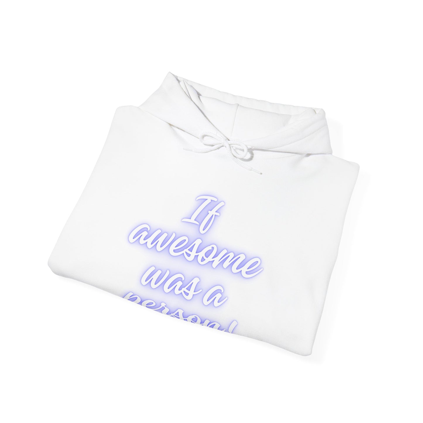 Funny Unisex Hoodie - 'If Awesome Was a Person' Inspirational Sweatshirt