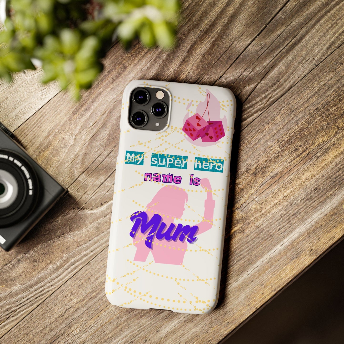Custom Slim Phone Case - 'My Super Hero Name is Mum' Design