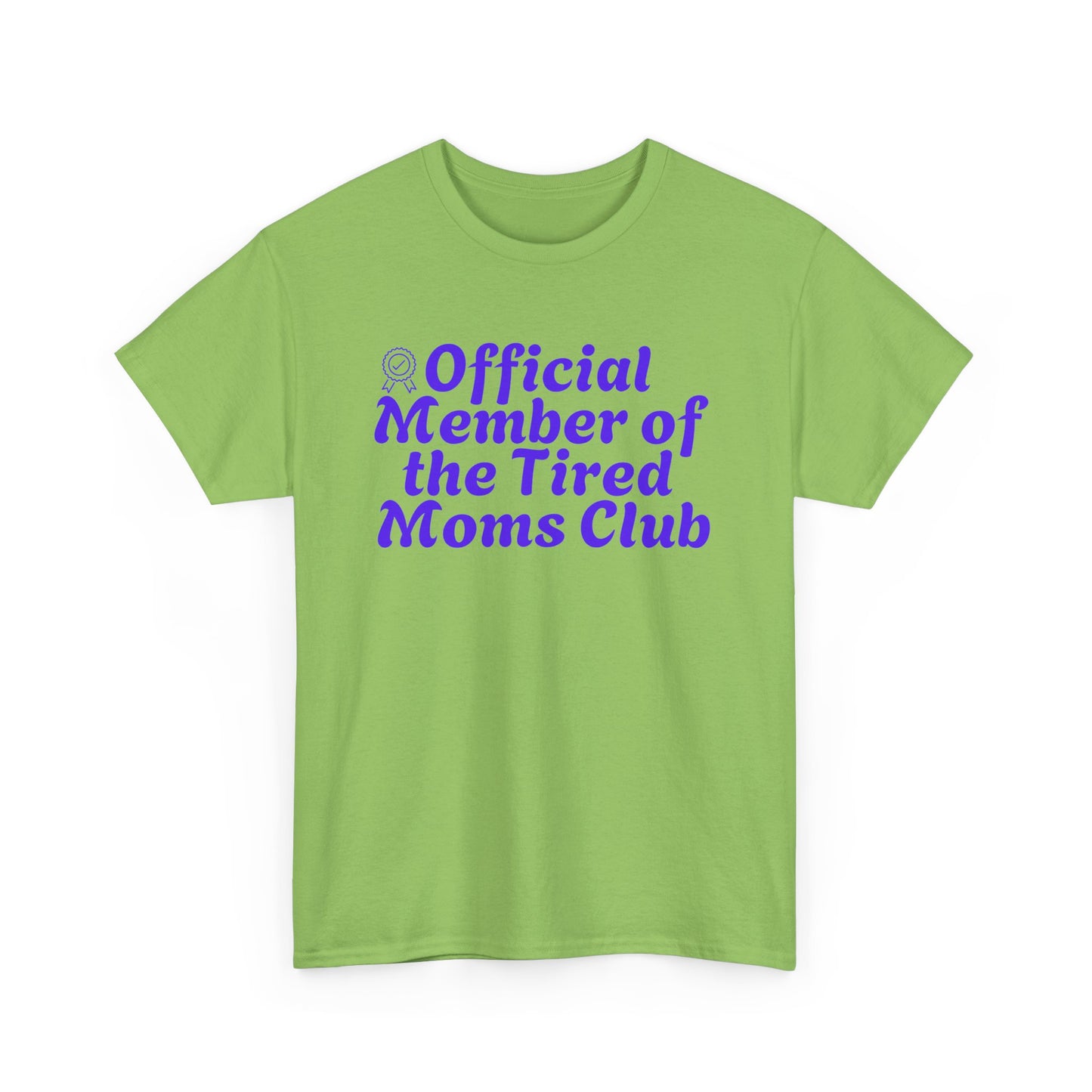 Funny T-Shirt for Tired Moms - Official Member of the Tired Moms Club