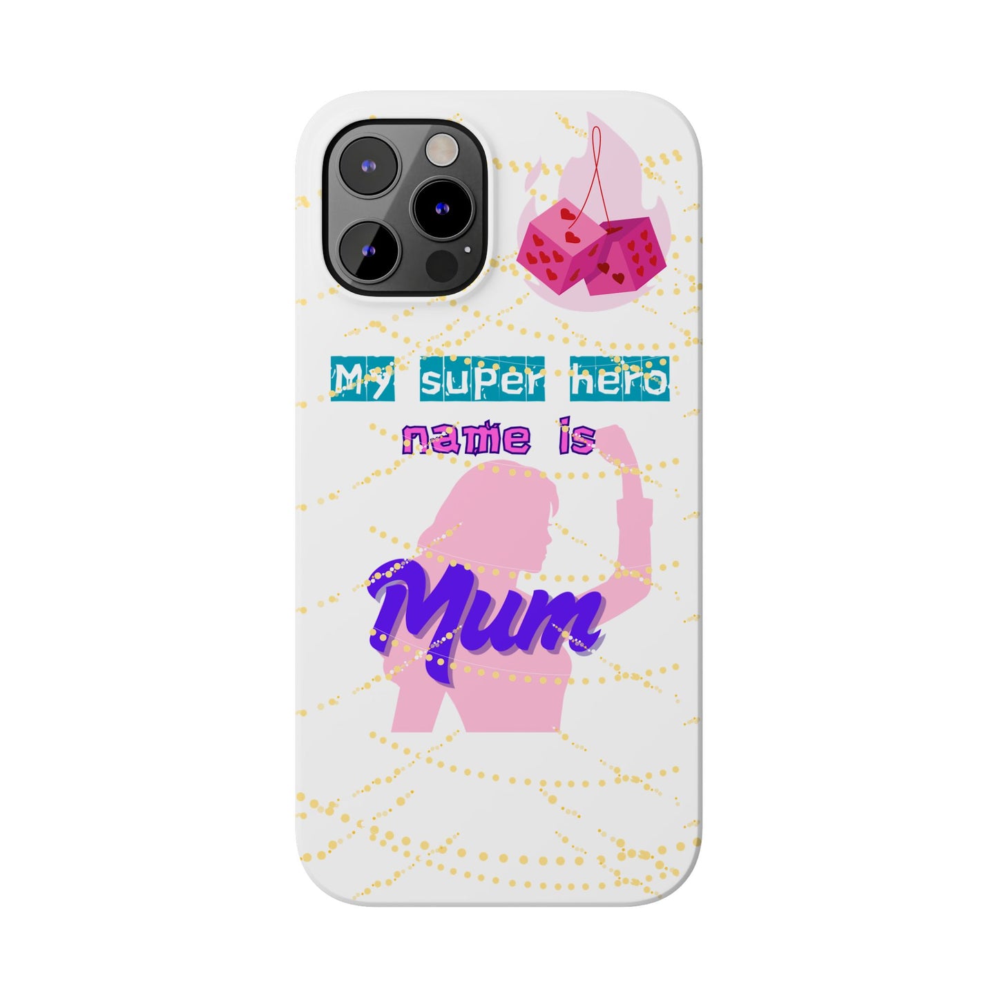 Custom Slim Phone Case - 'My Super Hero Name is Mum' Design