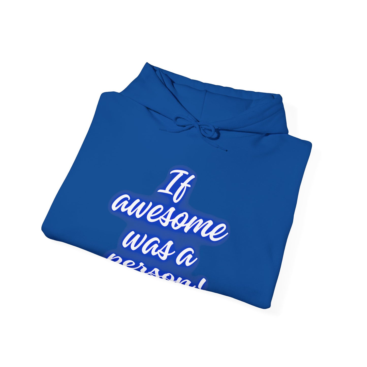 Funny Unisex Hoodie - 'If Awesome Was a Person' Inspirational Sweatshirt