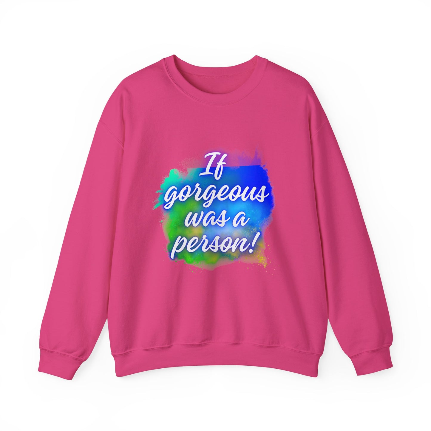If Gorgeous Was a Person Crewneck Sweatshirt - Unisex Heavy Blend™