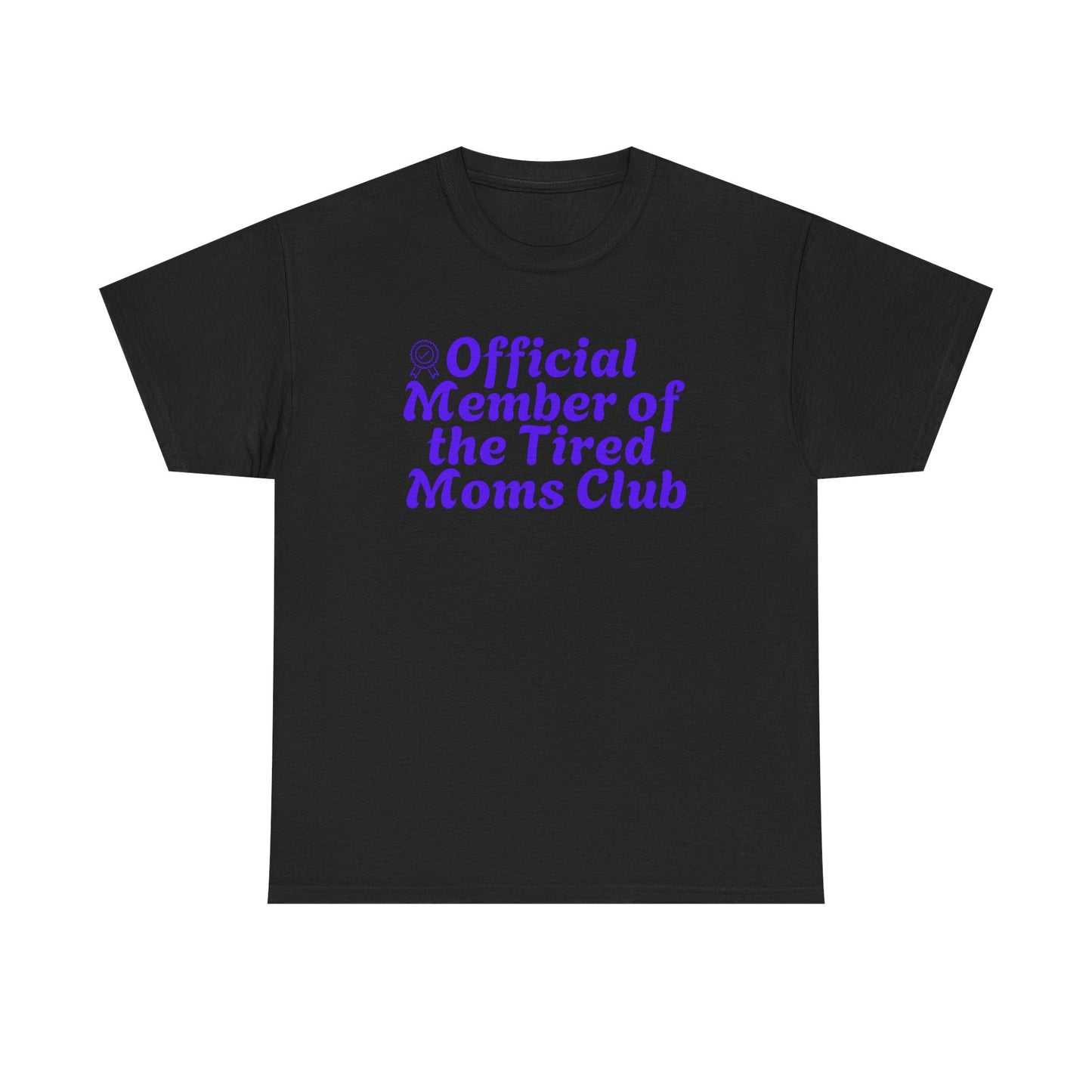 Funny T-Shirt for Tired Moms - Official Member of the Tired Moms Club