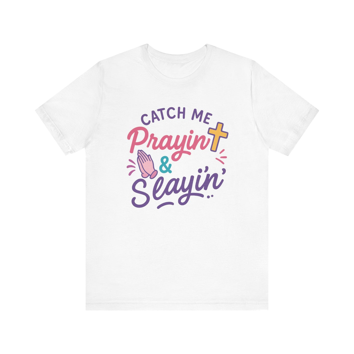 Catch Me Pray'in & Slay'in Unisex Tee, Inspiration T-Shirt, Faith-Based Apparel, Positive Vibe Shirt, Casual Religious Gift