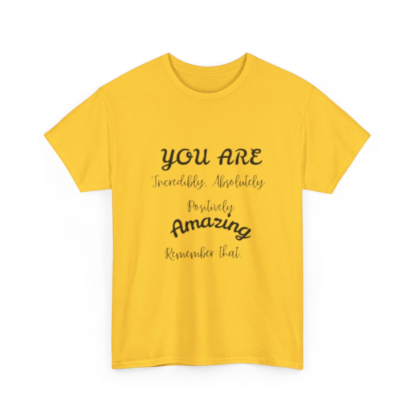 Inspirational Unisex Heavy Cotton Tee - "You Are Incredibly Amazing"