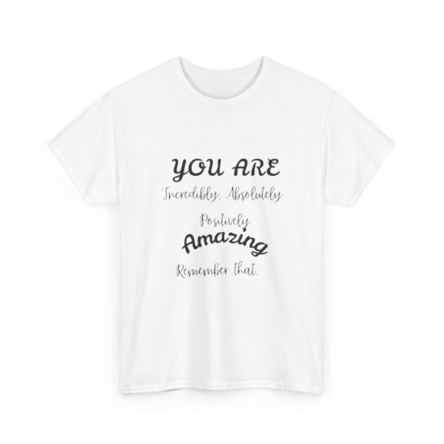 Inspirational Unisex Heavy Cotton Tee - "You Are Incredibly Amazing"