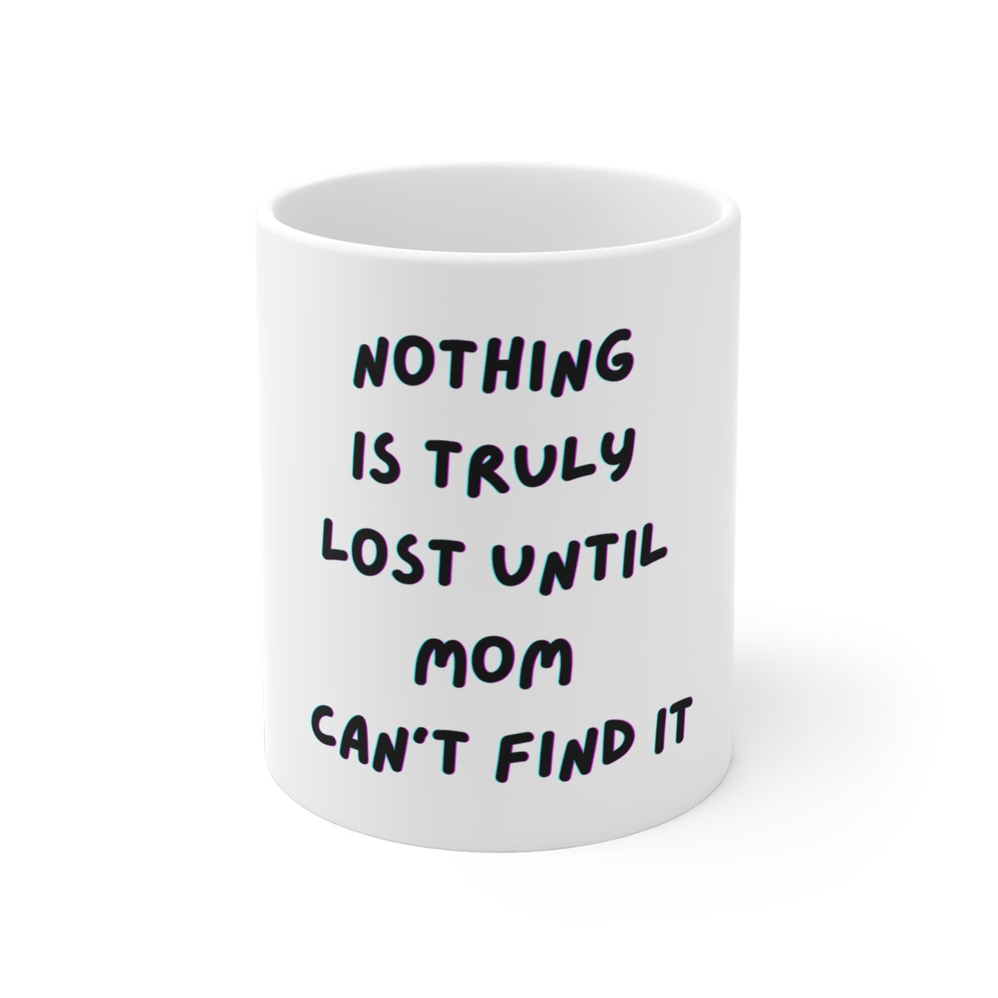Humorous Ceramic Coffee Mug - 'Nothing is Truly Lost Until Mom Can't Find It' - Perfect Gift for Moms