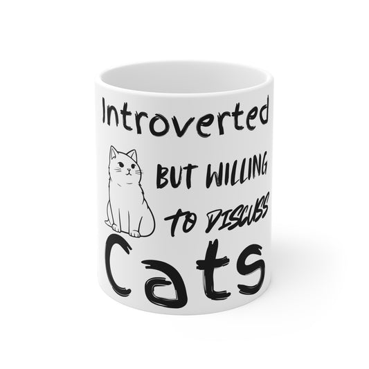 Introverted But Willing to Discuss Cats Ceramic Mug - Perfect Gift for Cat Lovers
