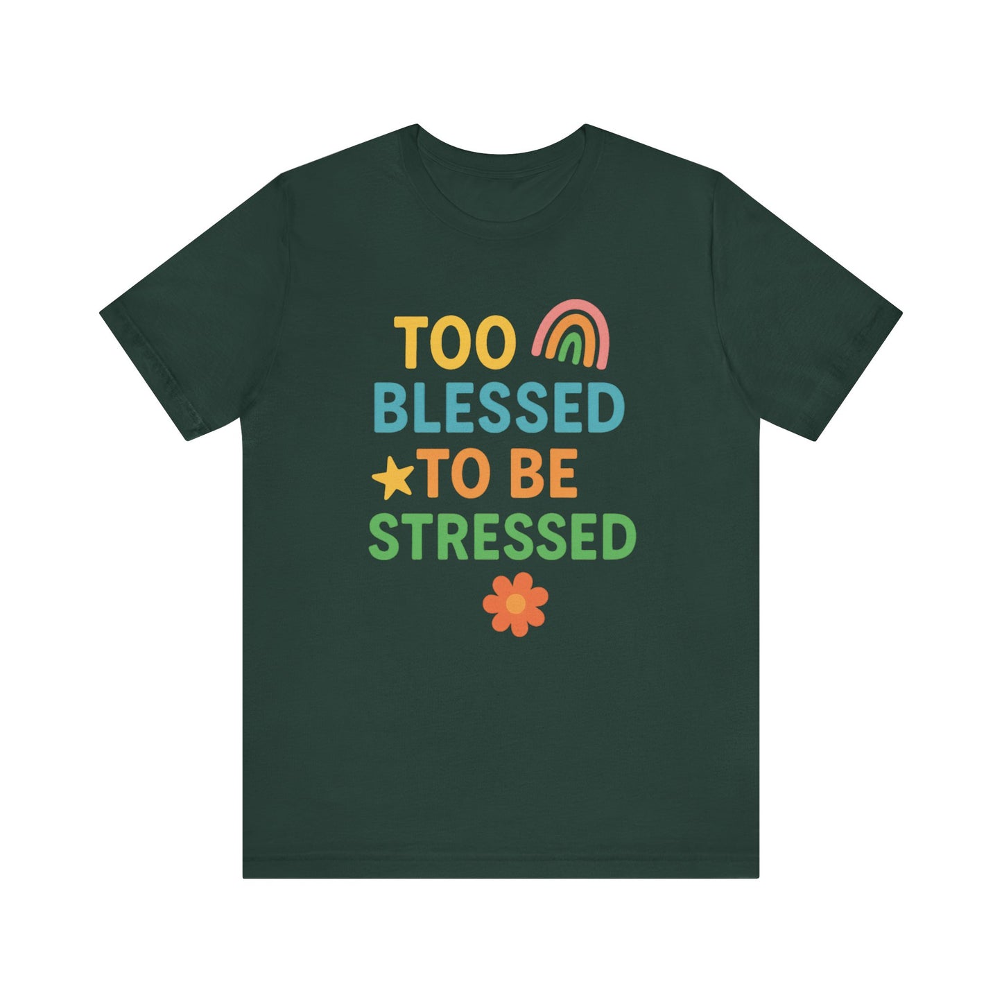 Too Blessed to Be Stressed Tee | Motivational T-Shirt | Gift for Friends | Relaxation Apparel | Positive Vibes Shirt | Everyday Casual Wear
