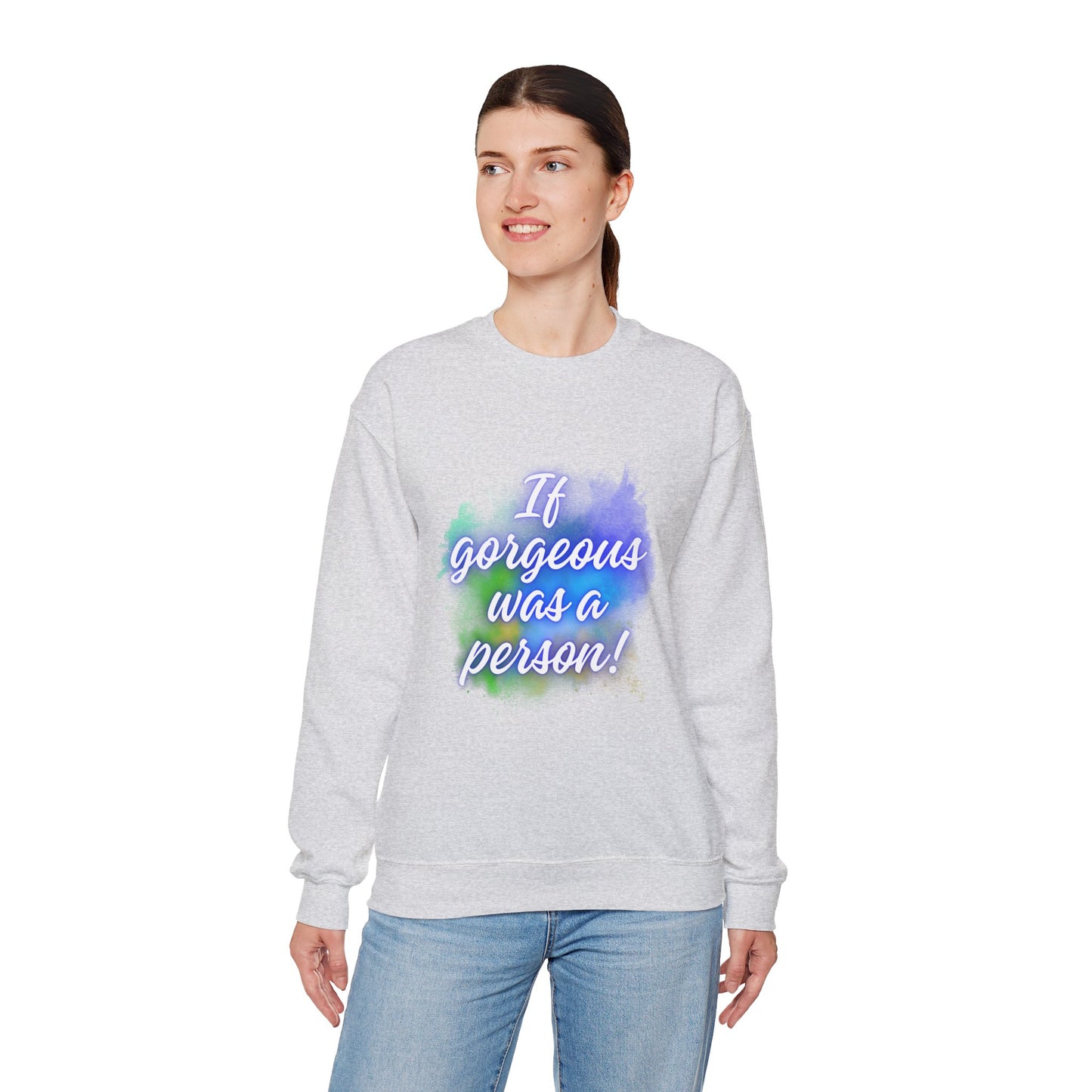 If Gorgeous Was a Person Crewneck Sweatshirt - Unisex Heavy Blend™