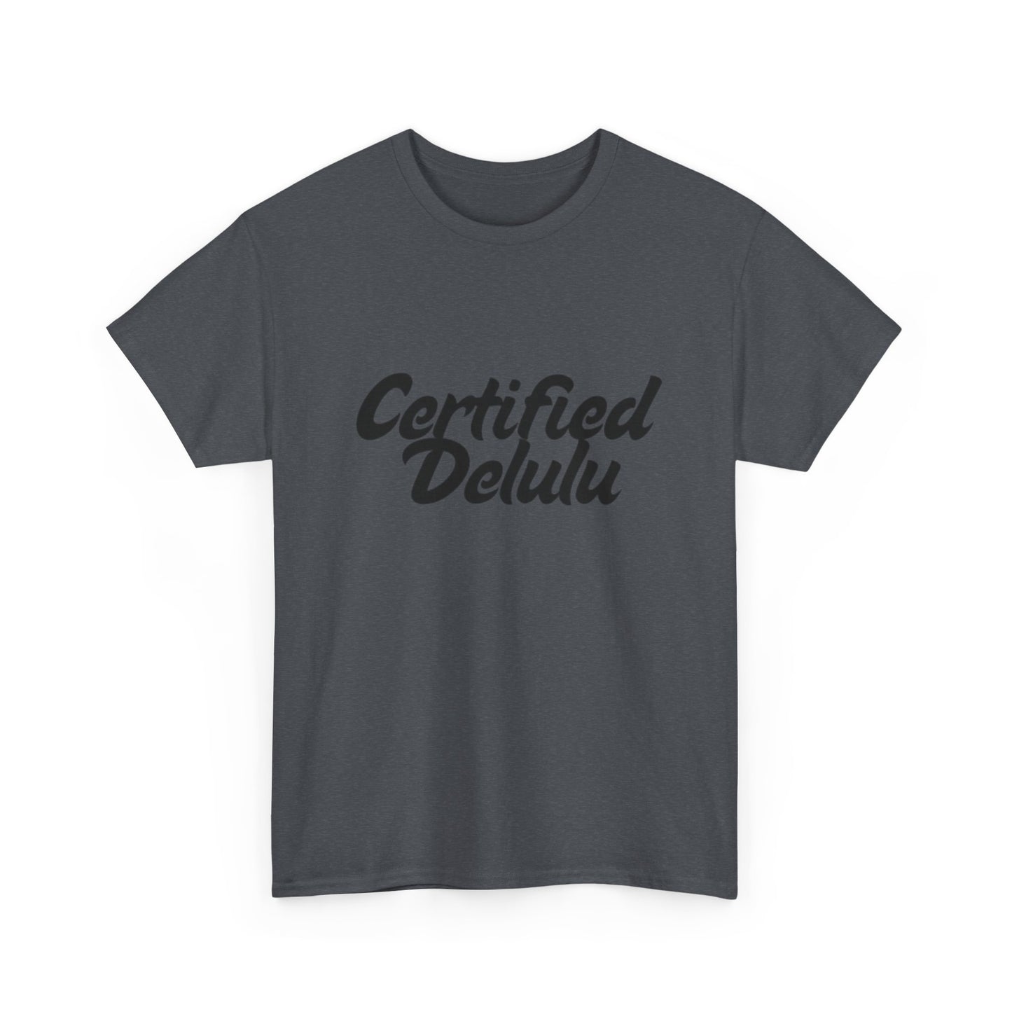 Certified Delulu Unisex Heavy Cotton Tee - Casual Shirt for Trendsetters
