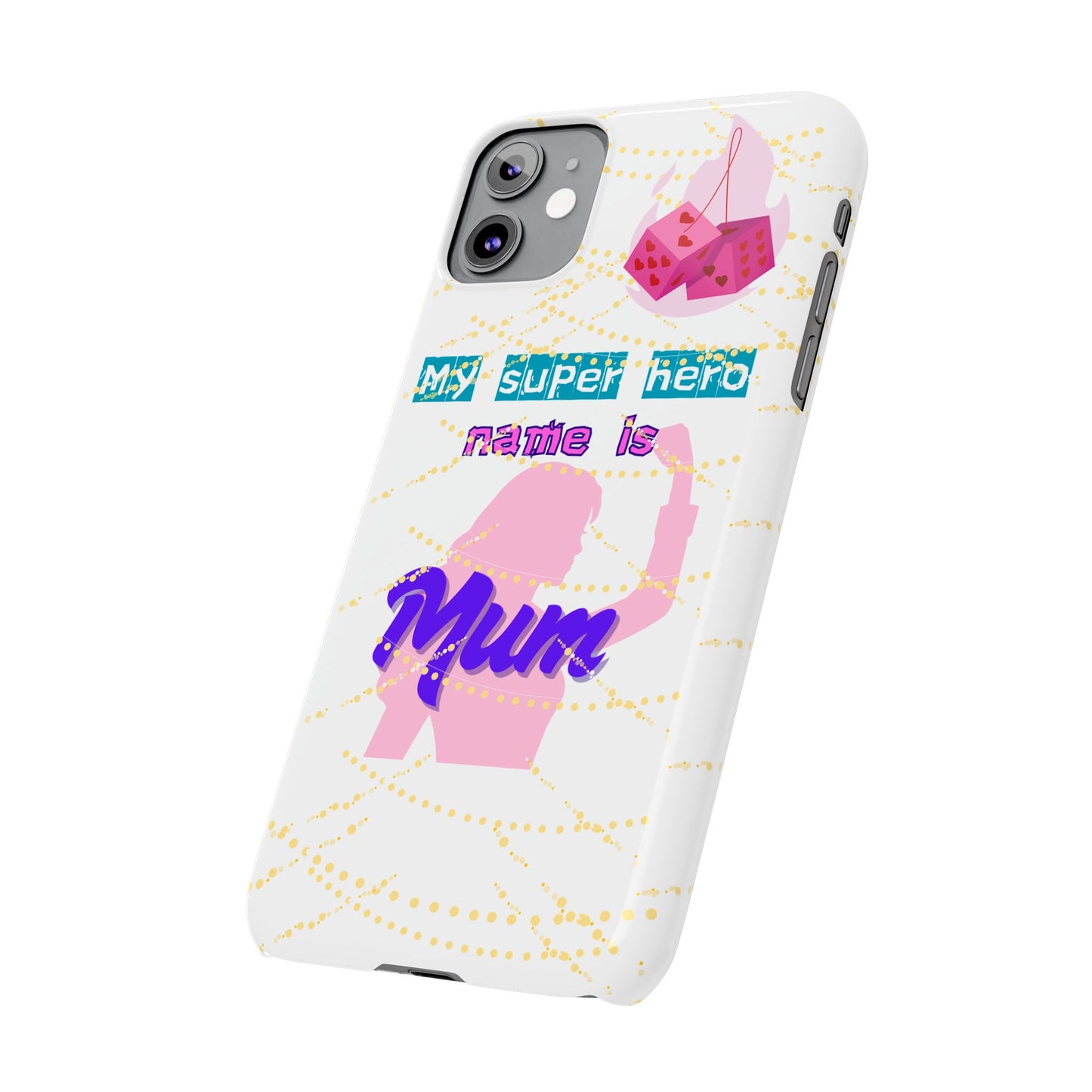 Custom Slim Phone Case - 'My Super Hero Name is Mum' Design