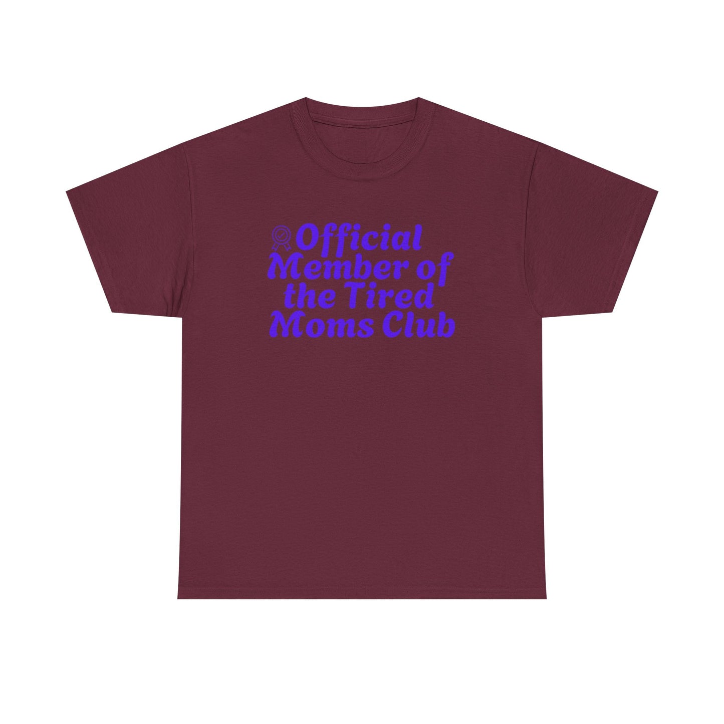Funny T-Shirt for Tired Moms - Official Member of the Tired Moms Club
