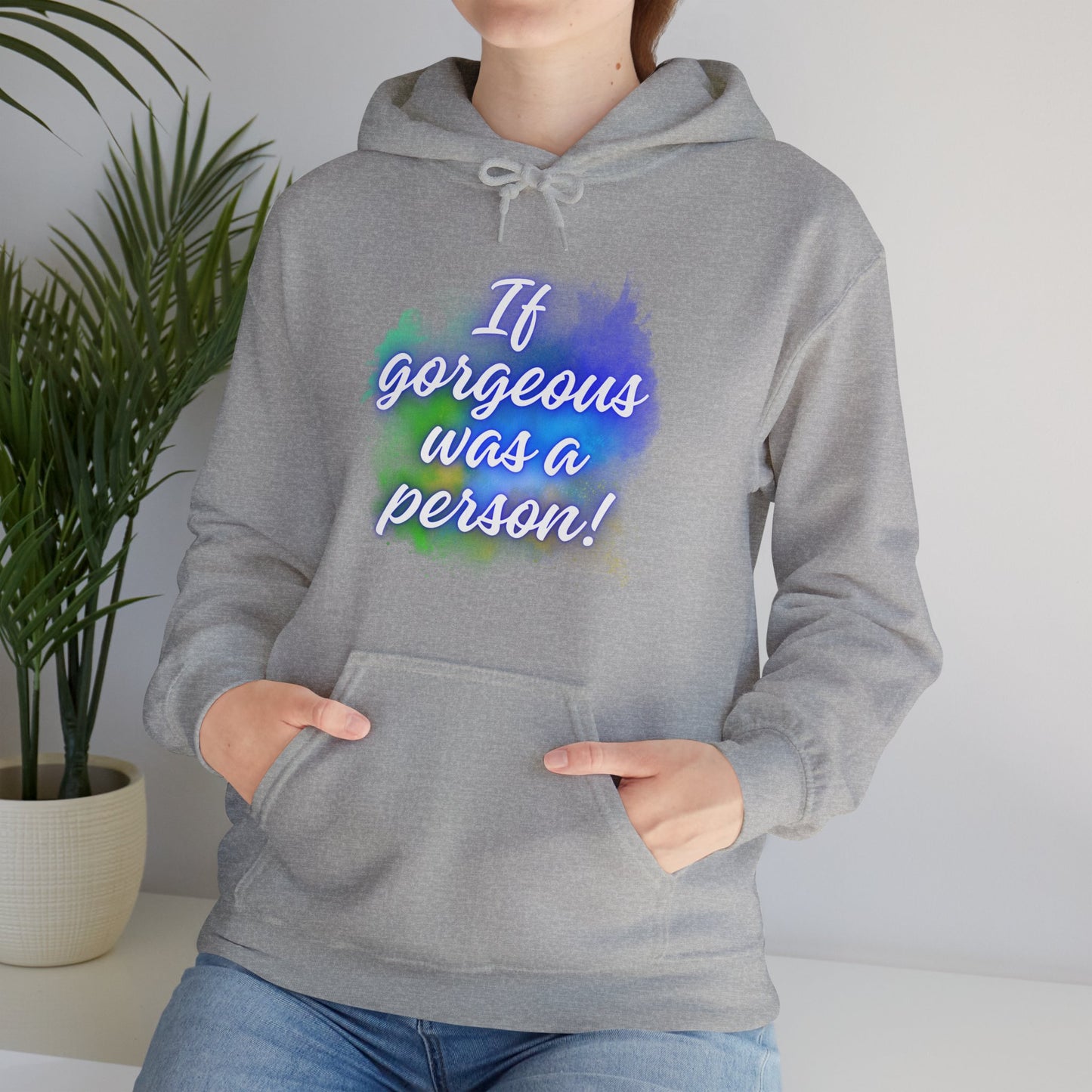 If Gorgeous Was a Person Hoodie - Unisex Heavy Blend Sweatshirt