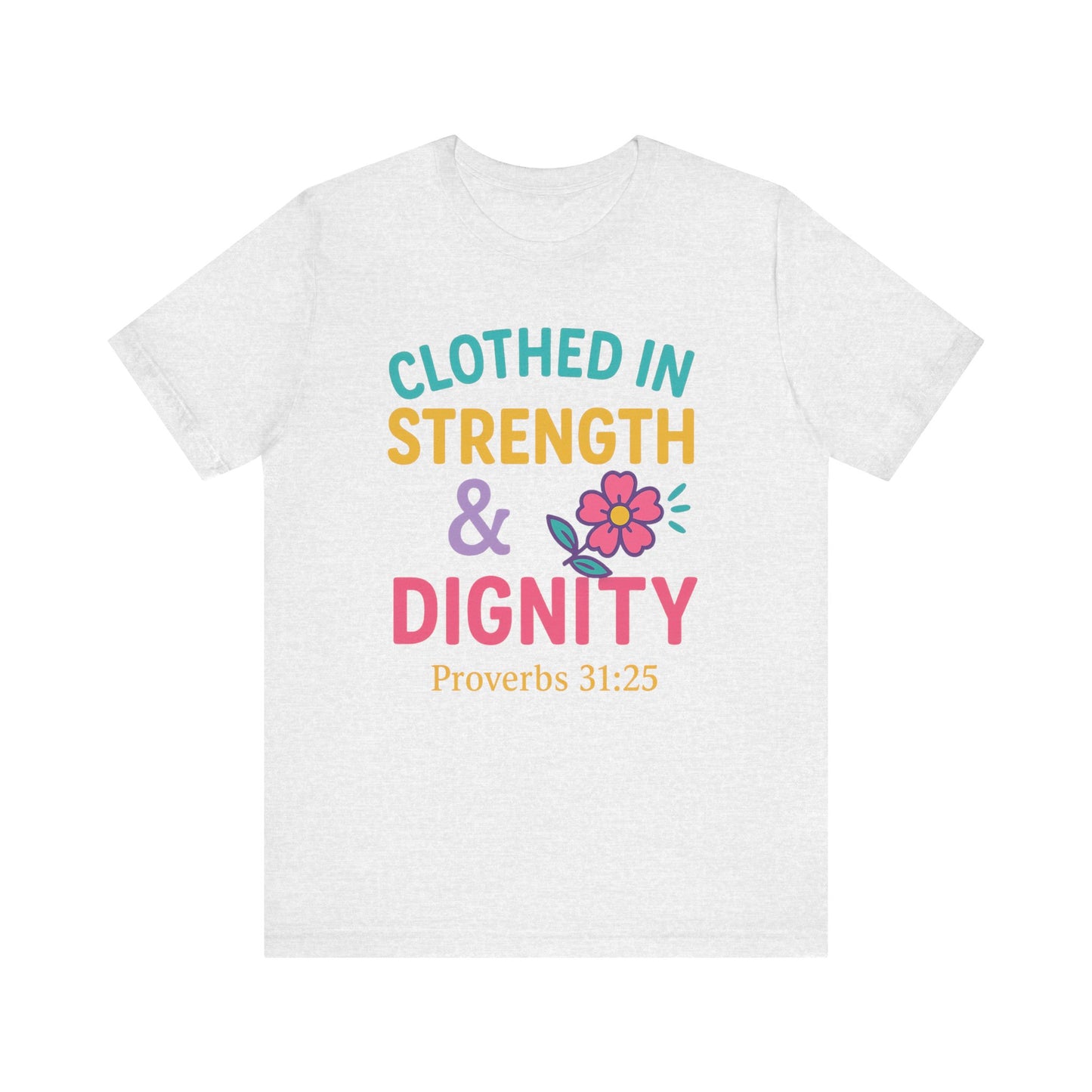 Strength & Dignity Tee, Inspirational Shirt, Proverbs 31:25 T-Shirt, Faith-Based Apparel, Motivational Gift for Her
