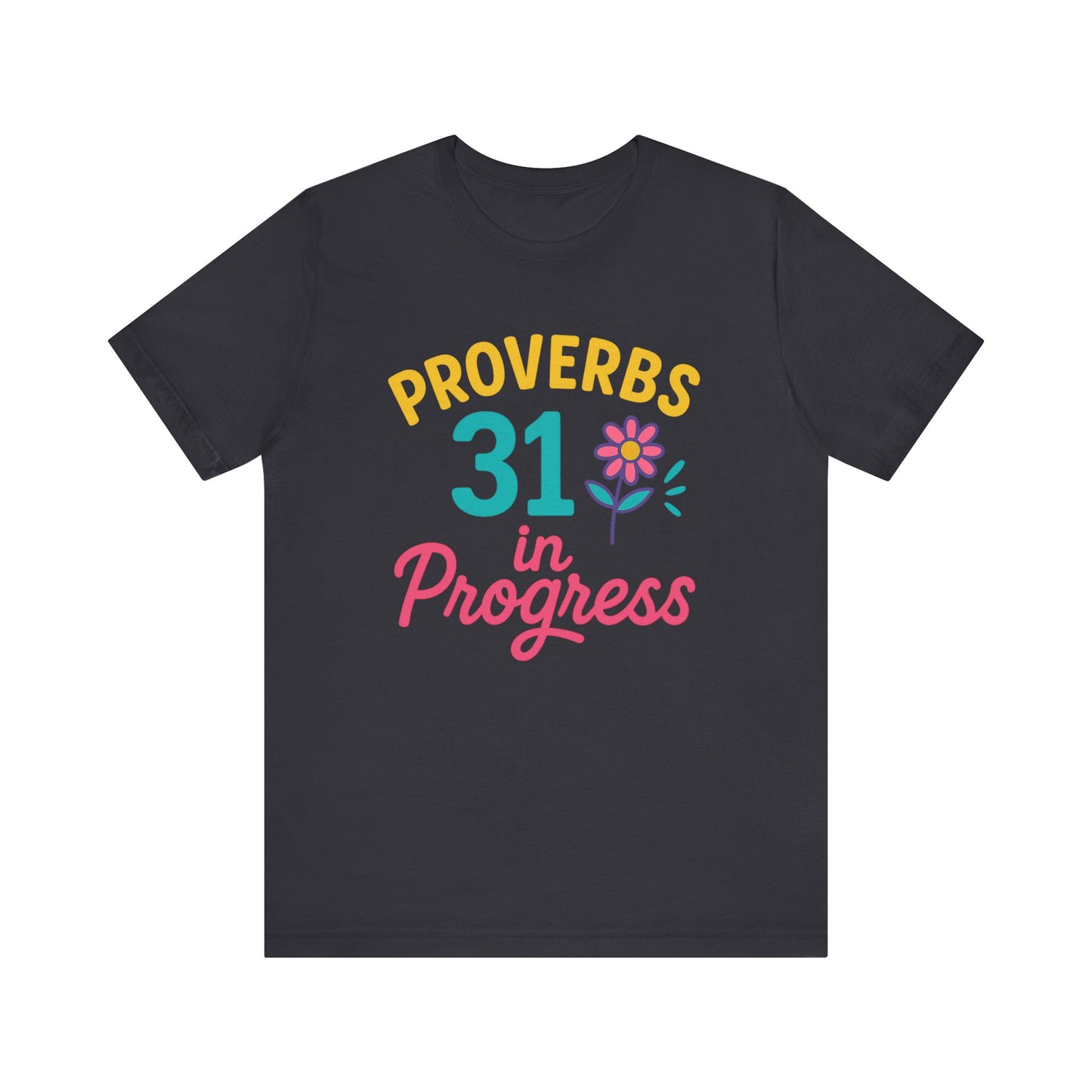 Proverbs 31 in Progress Tee | Inspirational Unisex T-Shirt, Faith-Based Apparel, Christian Gift, Motivational Wear, Bible Verse Tee