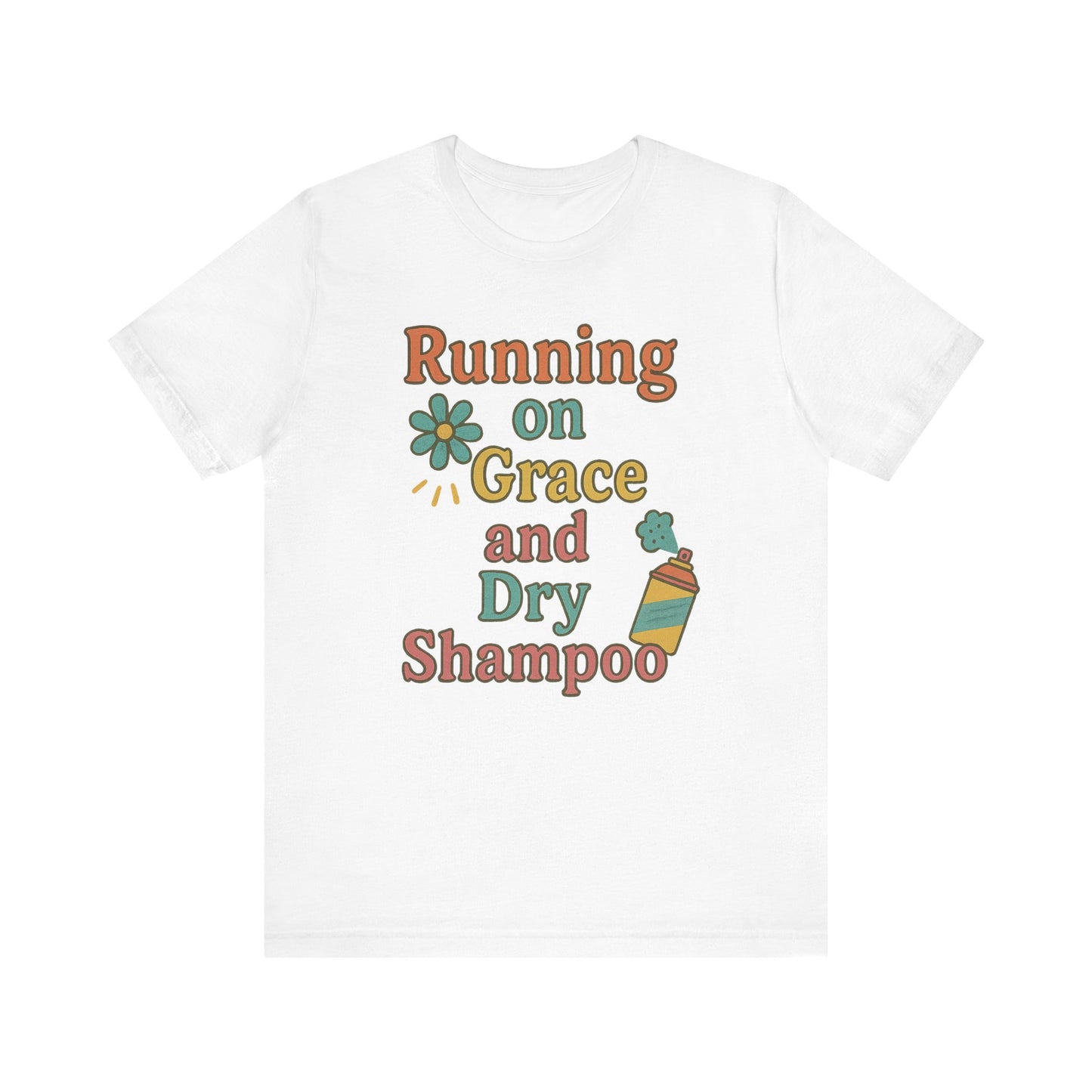 Running on Grace and Dry Shampoo Tee, Funny T-Shirt for Moms, Comfortable Everyday Wear, Gift for Hair Lovers, Trendy Casual Style
