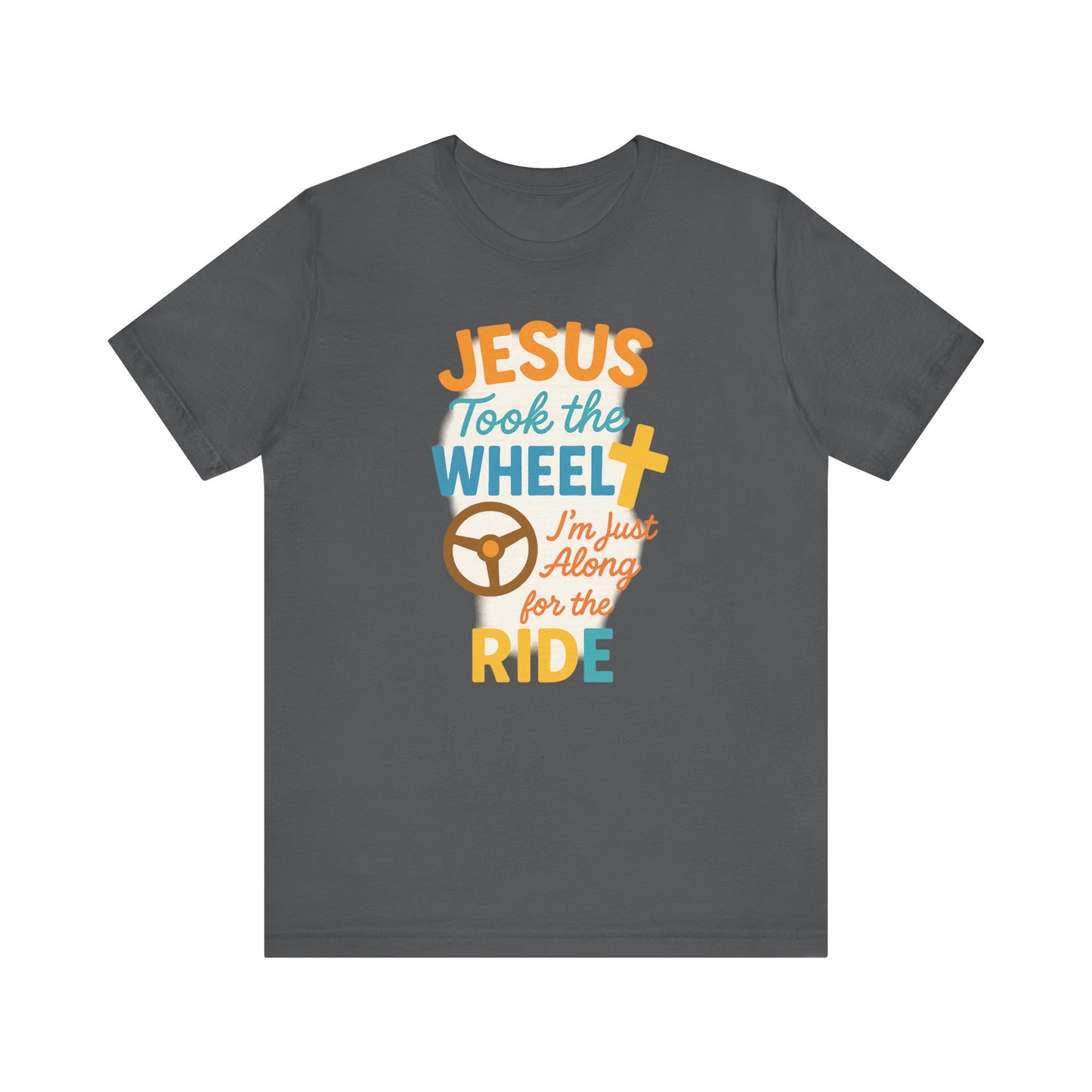 Jesus Took the Wheel Tee, Christian Shirt for Faith, Spiritual Gifts, Inspirational Top, Casual Wear, Religious Apparel