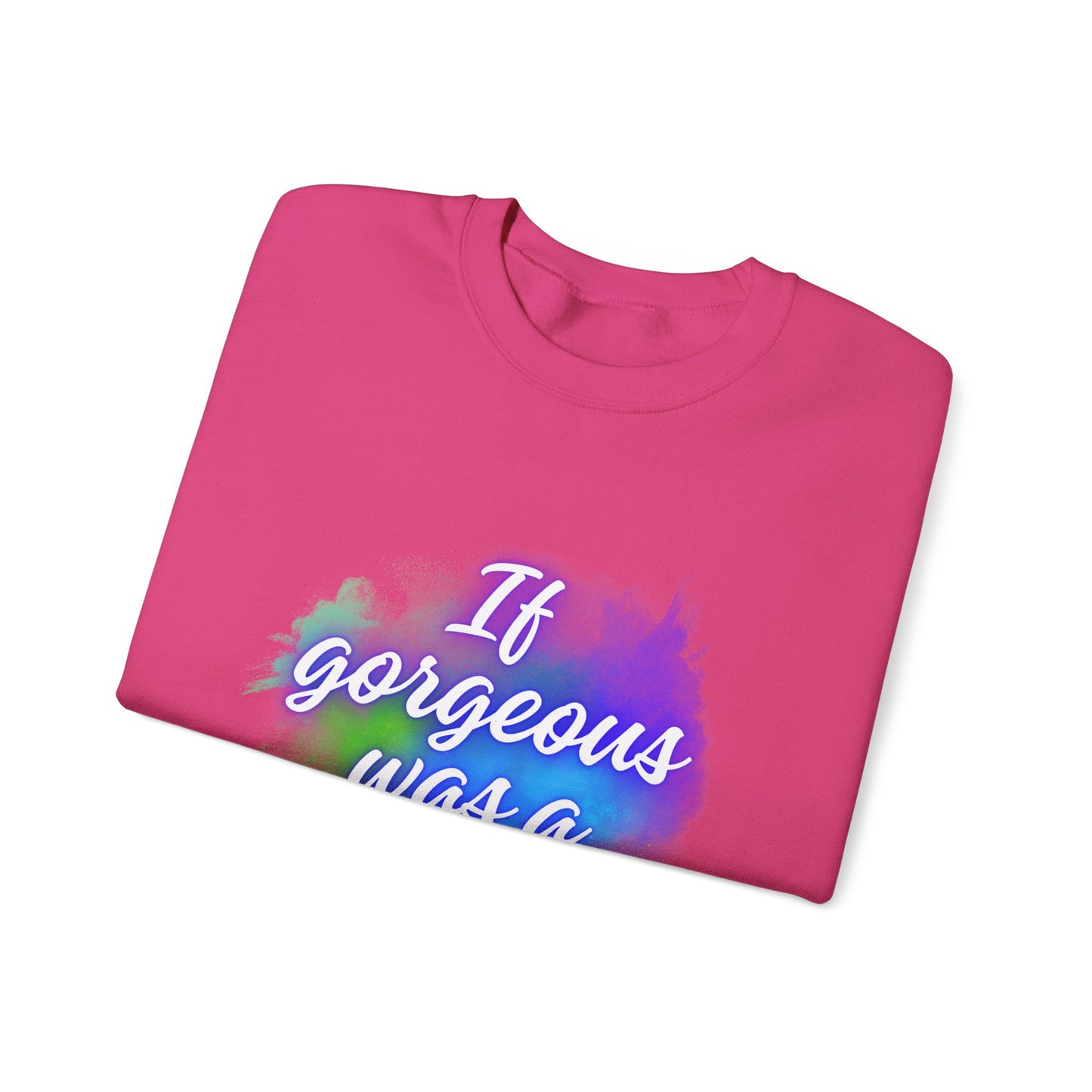 If Gorgeous Was a Person Crewneck Sweatshirt - Unisex Heavy Blend™