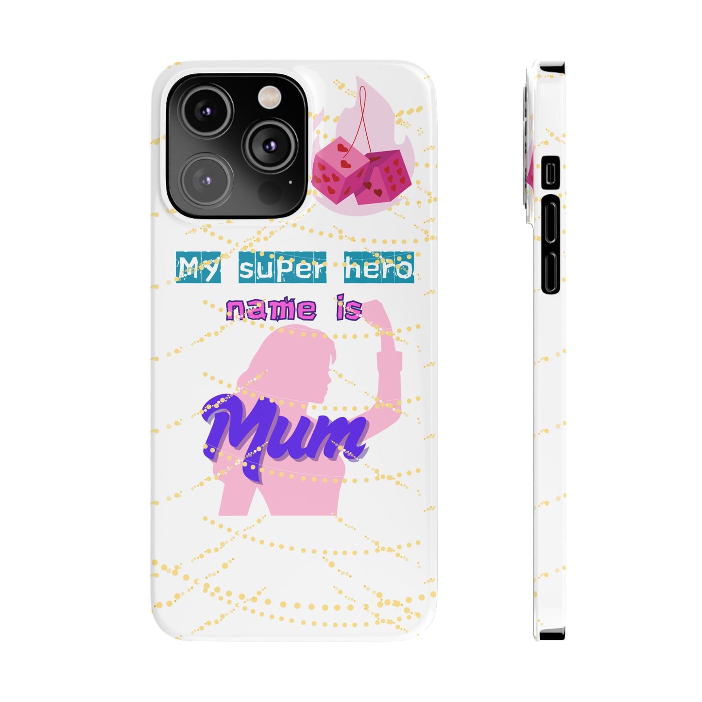 Custom Slim Phone Case - 'My Super Hero Name is Mum' Design