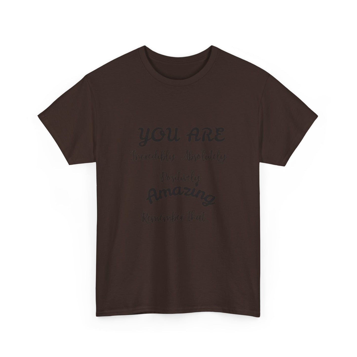 Inspirational Unisex Heavy Cotton Tee - "You Are Incredibly Amazing"