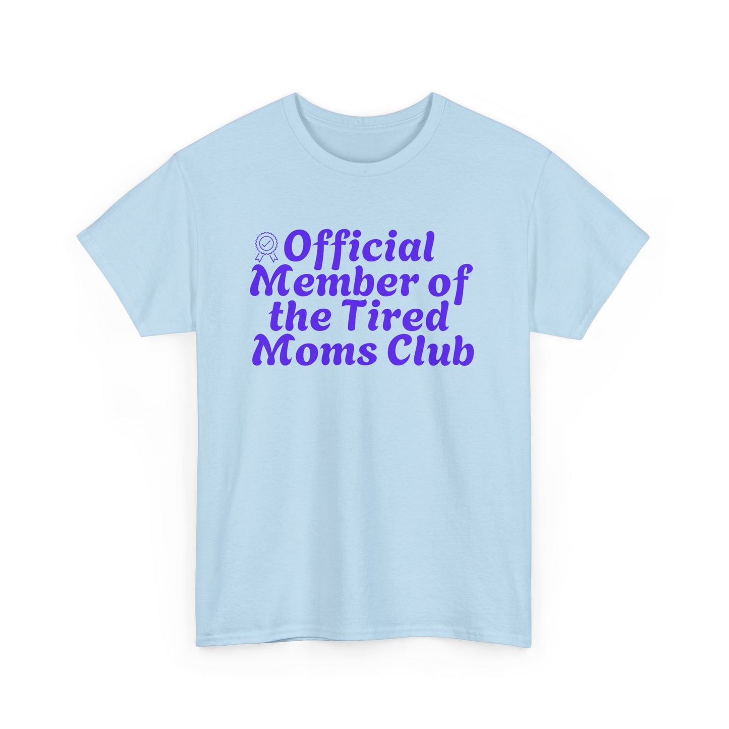 Funny T-Shirt for Tired Moms - Official Member of the Tired Moms Club