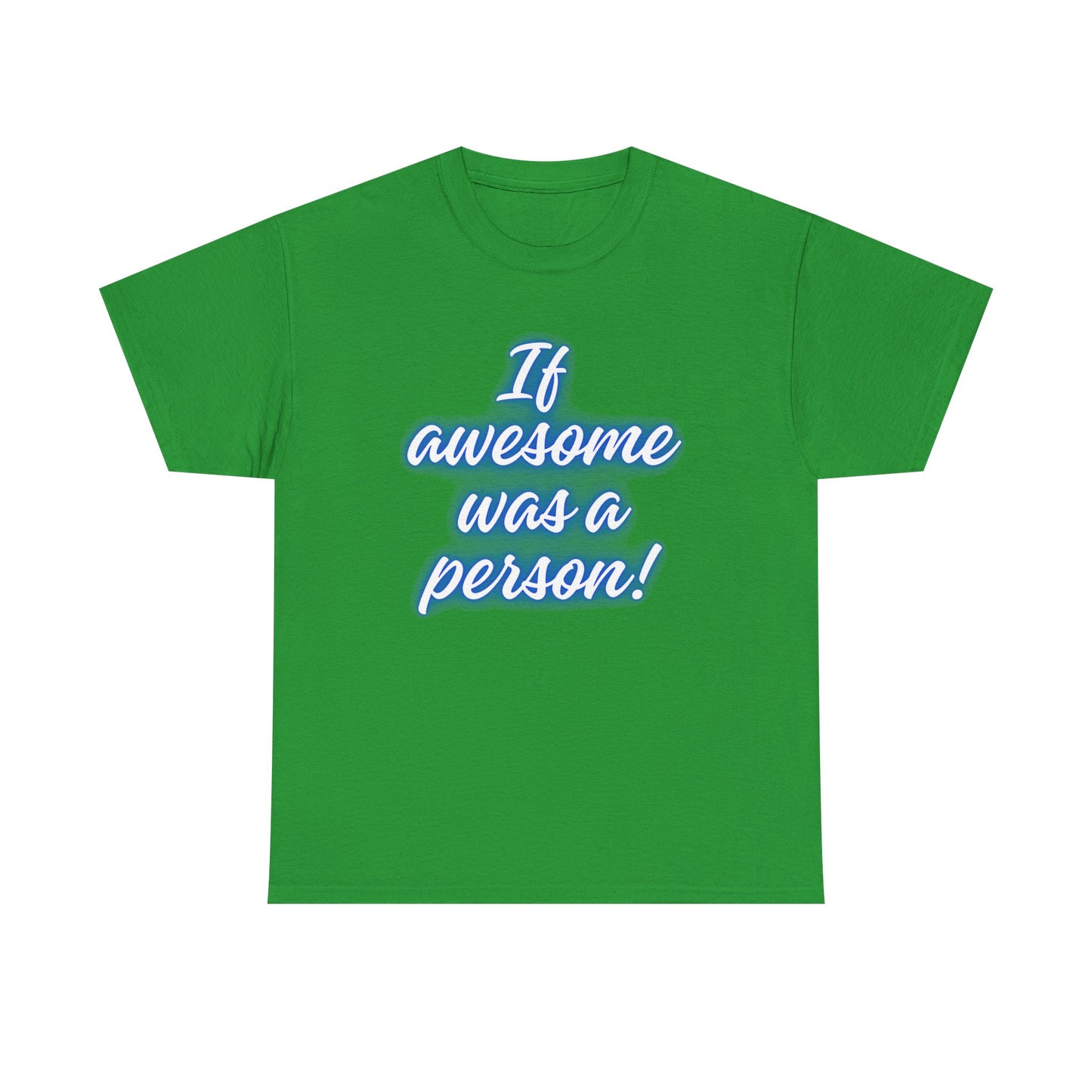 If Awesome Was a Person Unisex Heavy Cotton Tee - Fun Graphic Shirt for Casual Wear