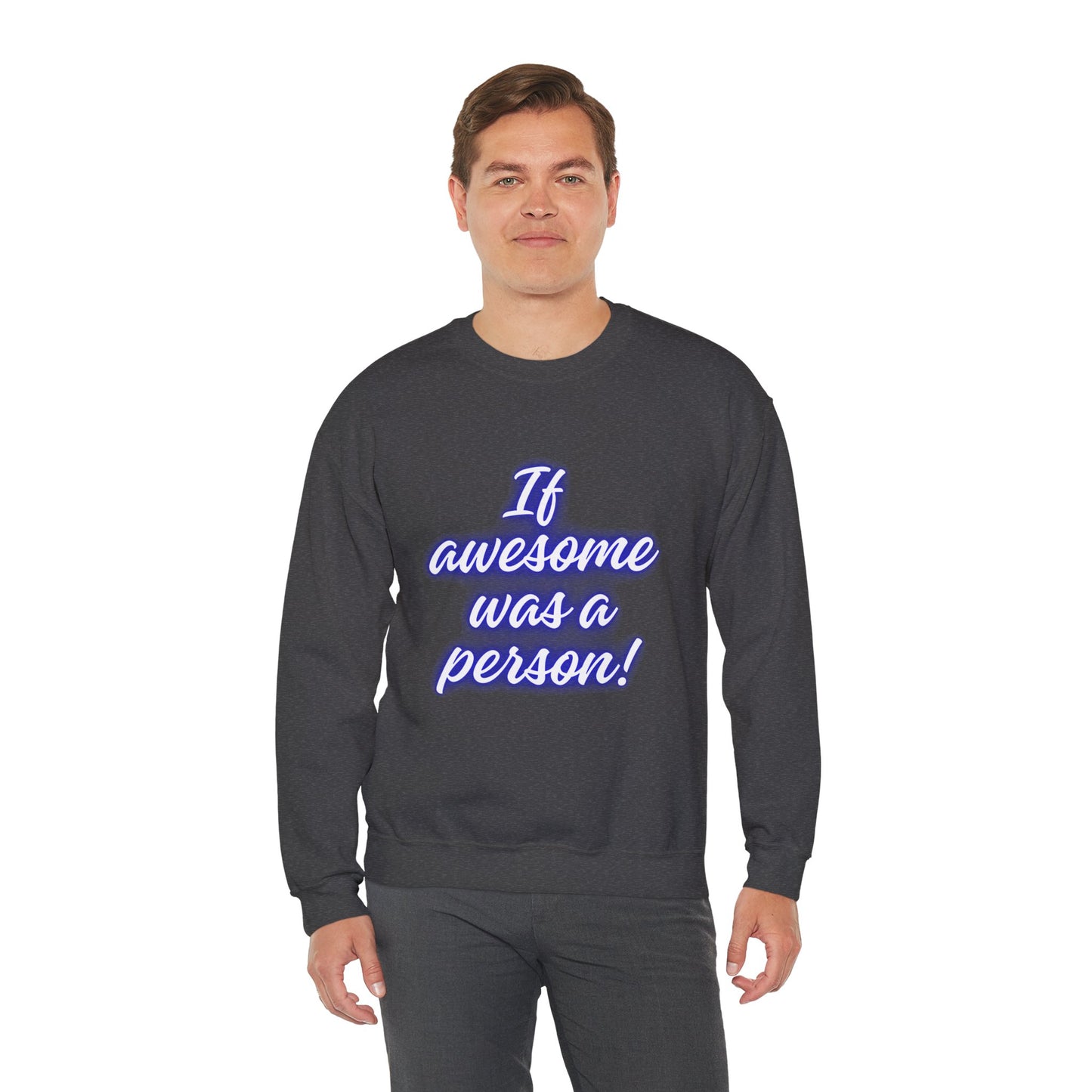 If Awesome Was a Person Crewneck Sweatshirt - Unisex Heavy Blend™