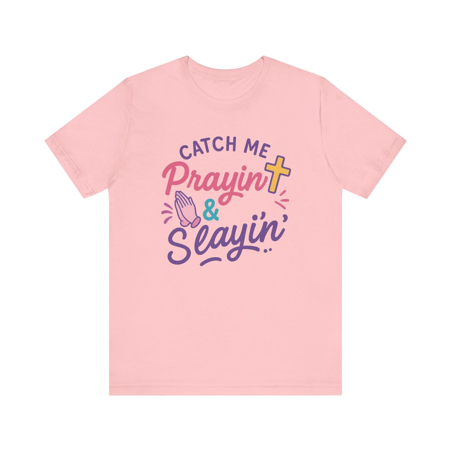 Catch Me Pray'in & Slay'in Unisex Tee, Inspiration T-Shirt, Faith-Based Apparel, Positive Vibe Shirt, Casual Religious Gift