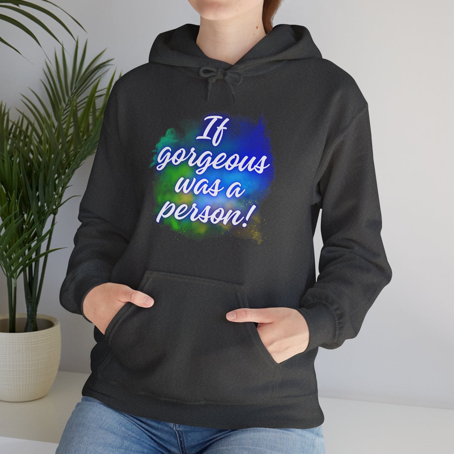 If Gorgeous Was a Person Hoodie - Unisex Heavy Blend Sweatshirt