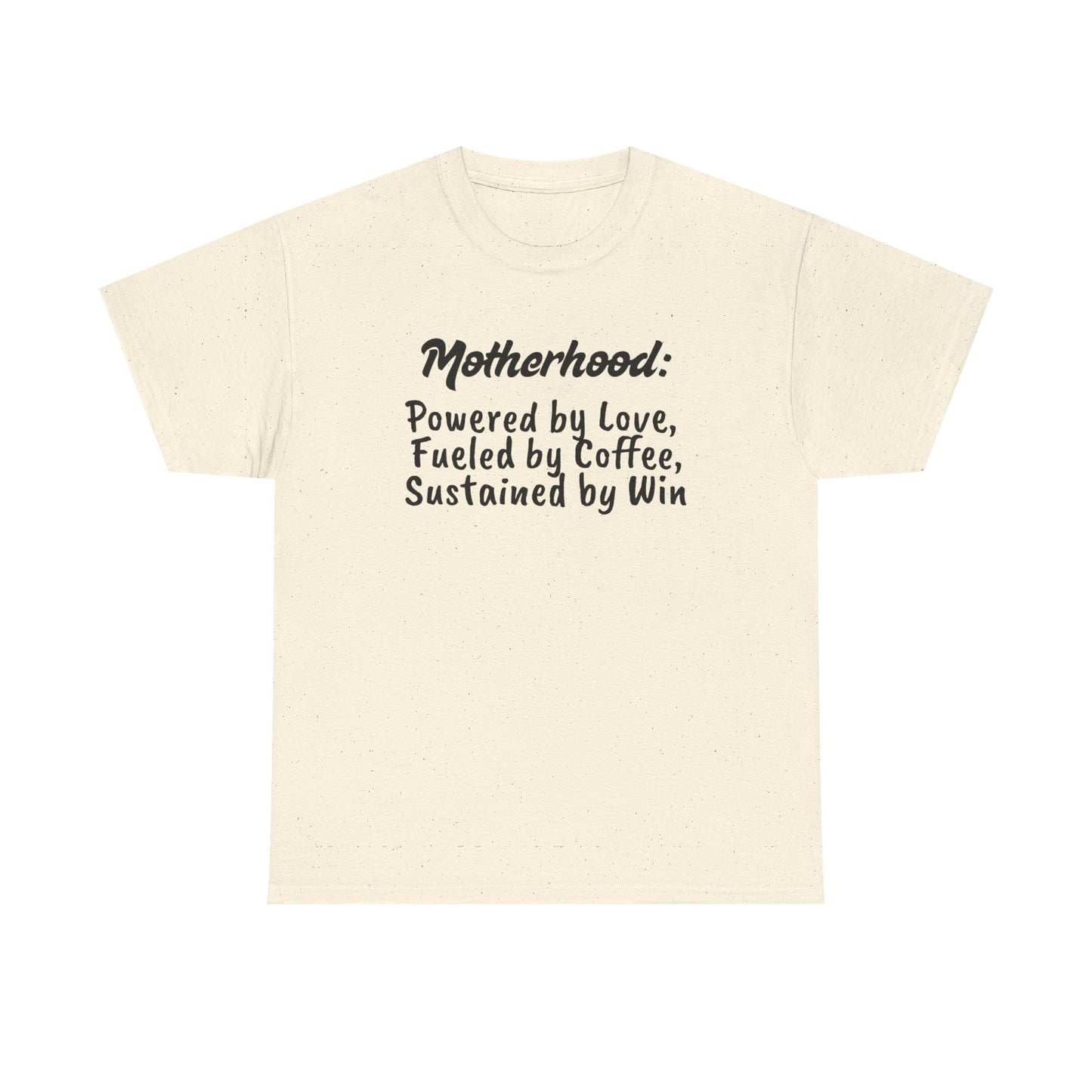 Motherhood Motivation Tee - Powered by Love, Fueled by Coffee, Sustained by Win