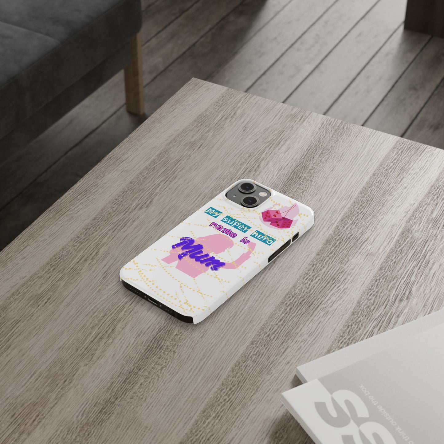 Custom Slim Phone Case - 'My Super Hero Name is Mum' Design