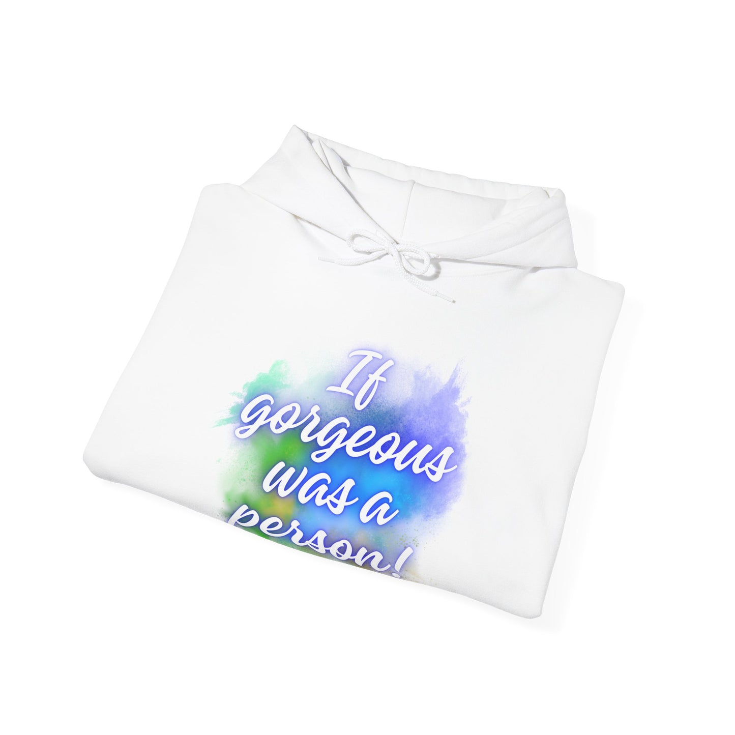 If Gorgeous Was a Person Hoodie - Unisex Heavy Blend Sweatshirt