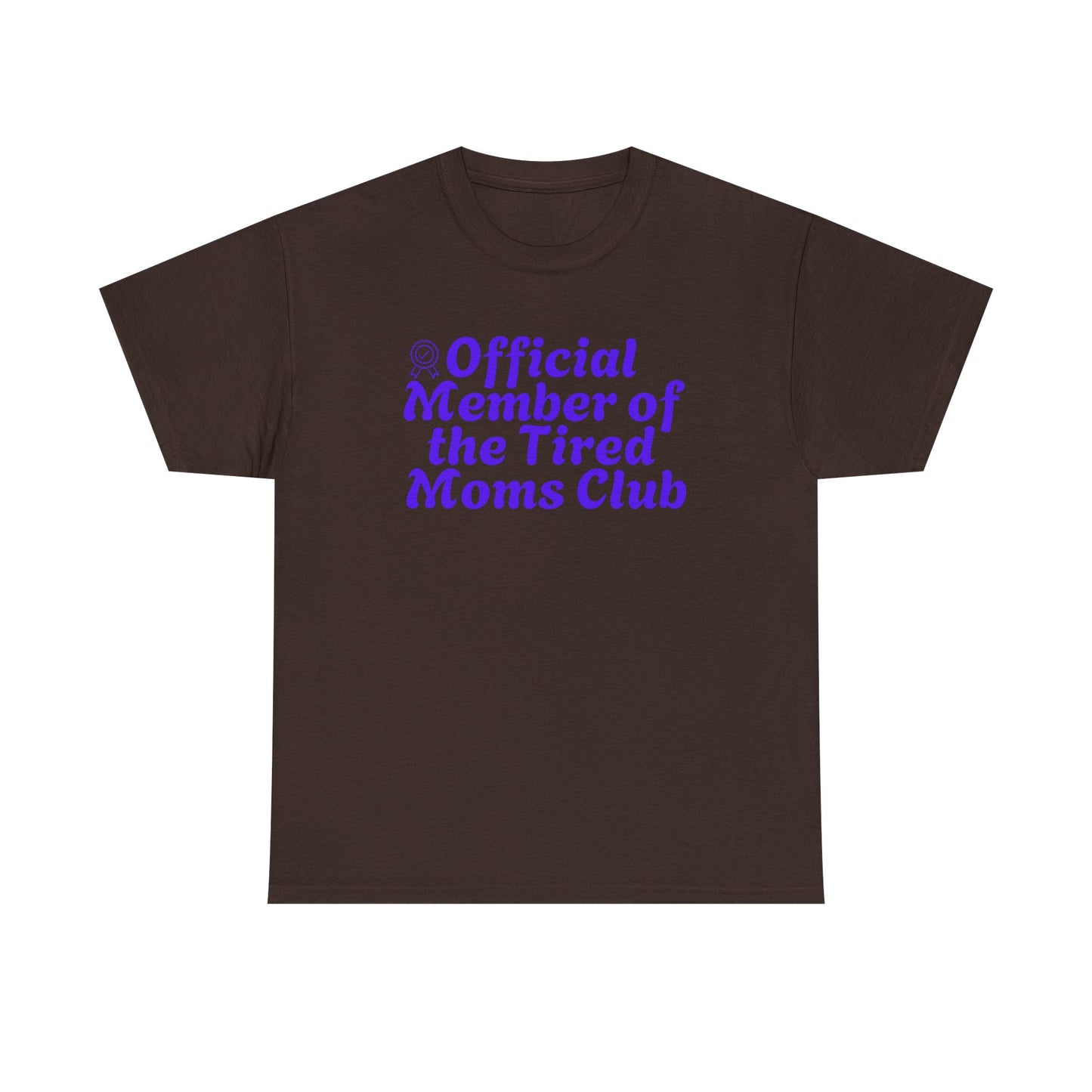 Funny T-Shirt for Tired Moms - Official Member of the Tired Moms Club