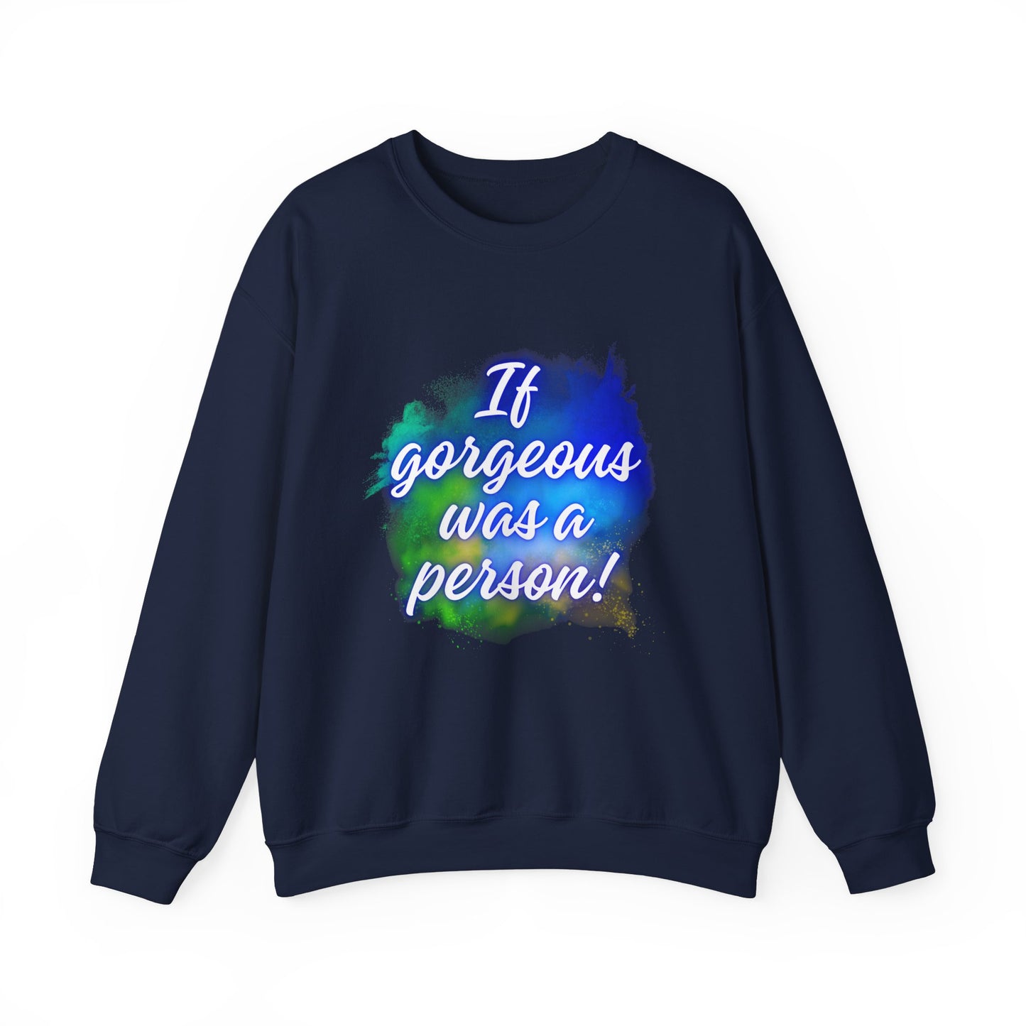 If Gorgeous Was a Person Crewneck Sweatshirt - Unisex Heavy Blend™