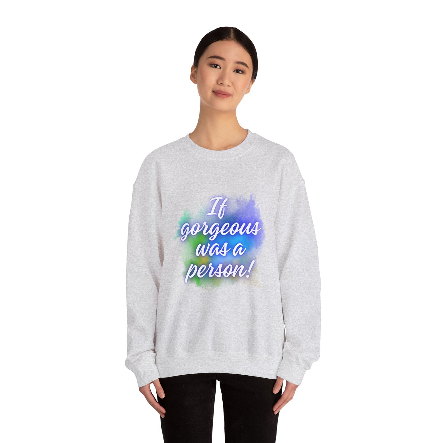 If Gorgeous Was a Person Crewneck Sweatshirt - Unisex Heavy Blend™