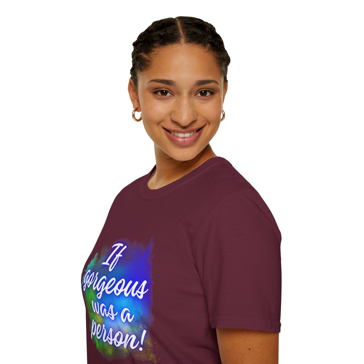 Inspirational Quote T-Shirt - "If Gorgeous Was a Person" - Unisex Softstyle Tee