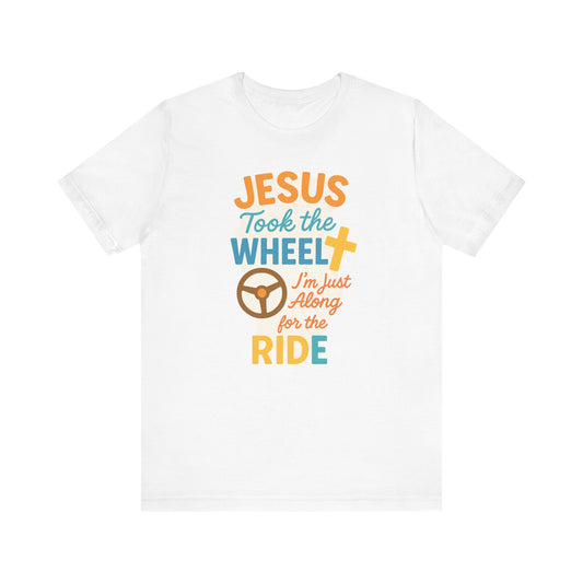 Jesus Took the Wheel Tee, Christian Shirt for Faith, Spiritual Gifts, Inspirational Top, Casual Wear, Religious Apparel
