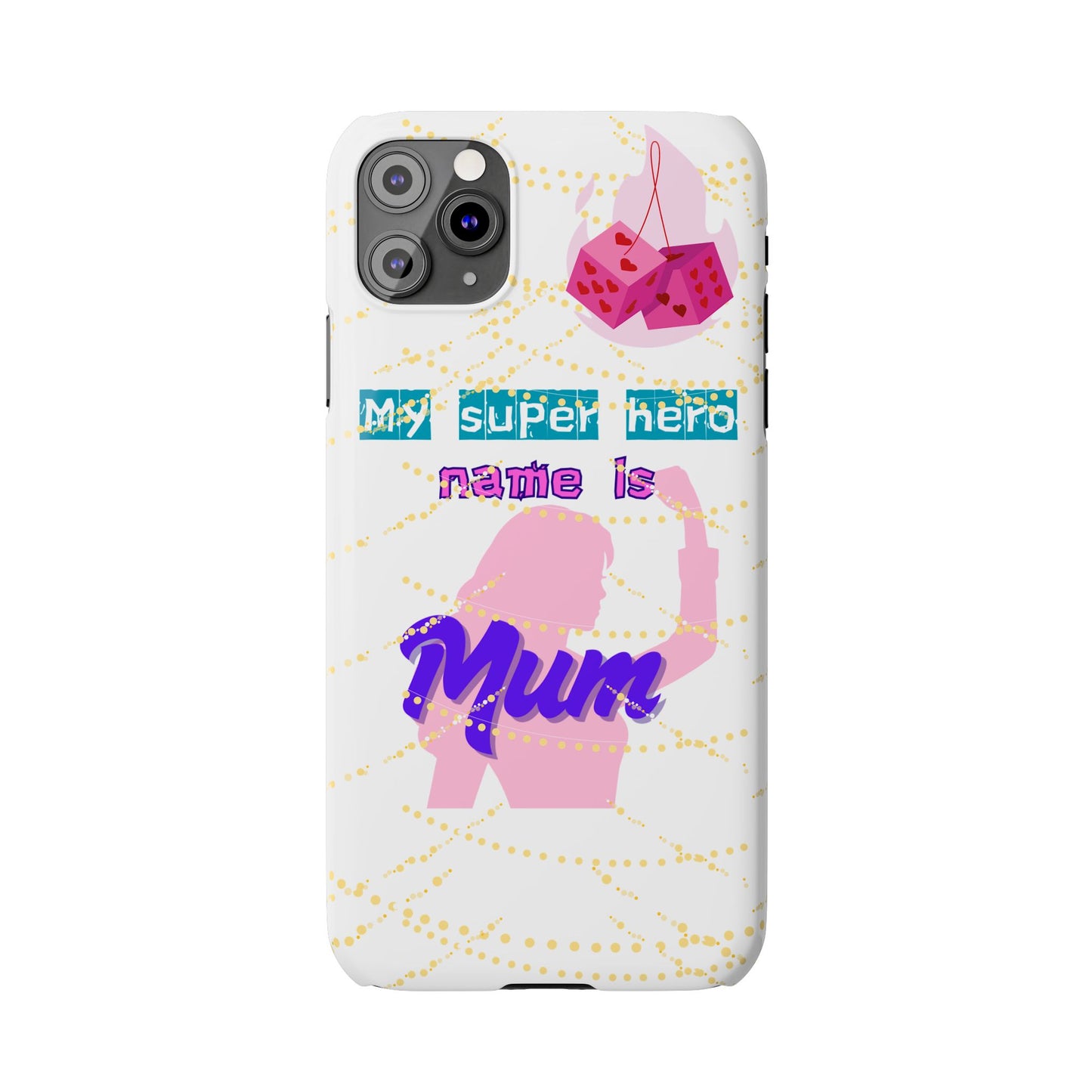 Custom Slim Phone Case - 'My Super Hero Name is Mum' Design