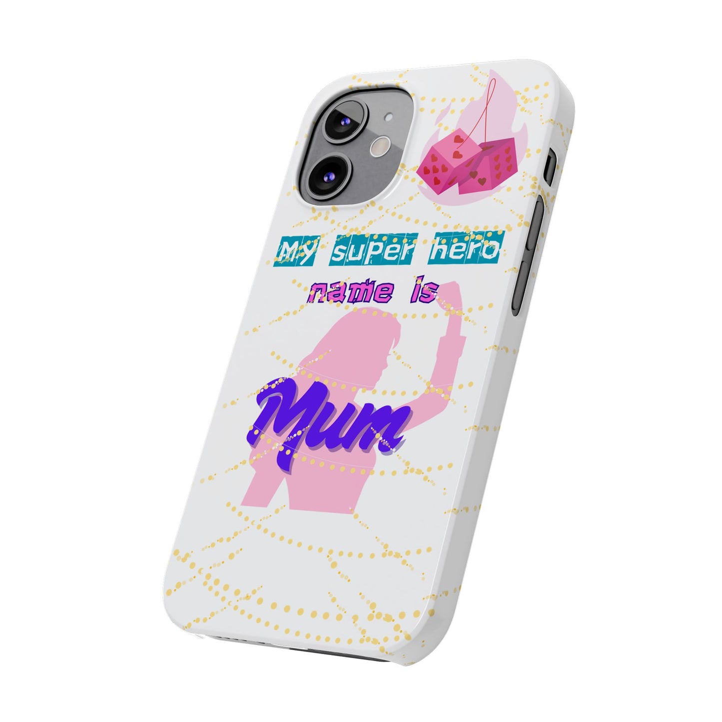 Custom Slim Phone Case - 'My Super Hero Name is Mum' Design