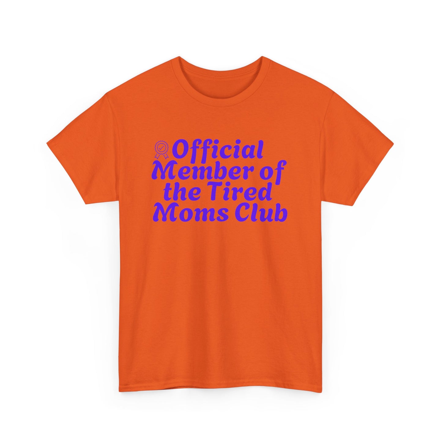 Funny T-Shirt for Tired Moms - Official Member of the Tired Moms Club