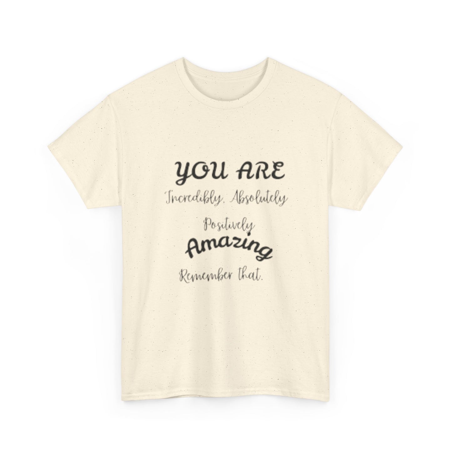 Inspirational Unisex Heavy Cotton Tee - "You Are Incredibly Amazing"