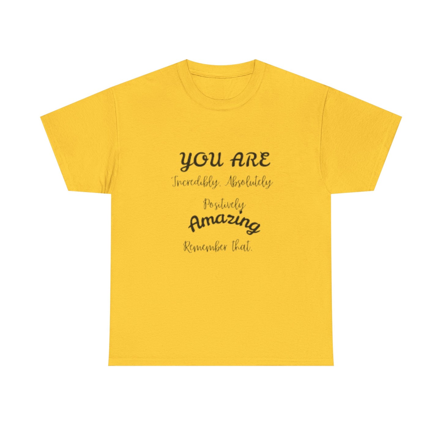 Inspirational Unisex Heavy Cotton Tee - "You Are Incredibly Amazing"