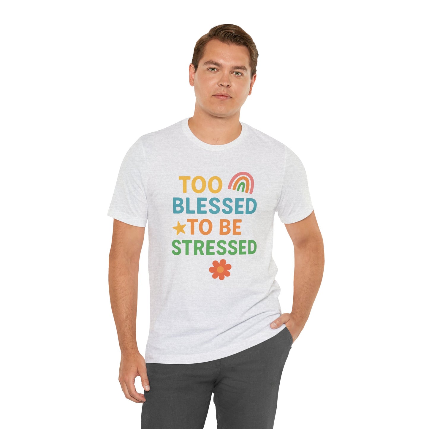Too Blessed to Be Stressed Tee | Motivational T-Shirt | Gift for Friends | Relaxation Apparel | Positive Vibes Shirt | Everyday Casual Wear