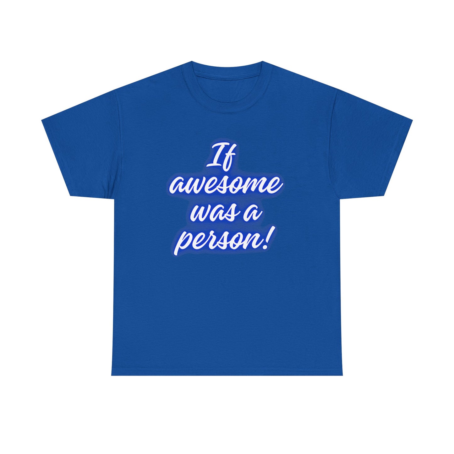 If Awesome Was a Person Unisex Heavy Cotton Tee - Fun Graphic Shirt for Casual Wear