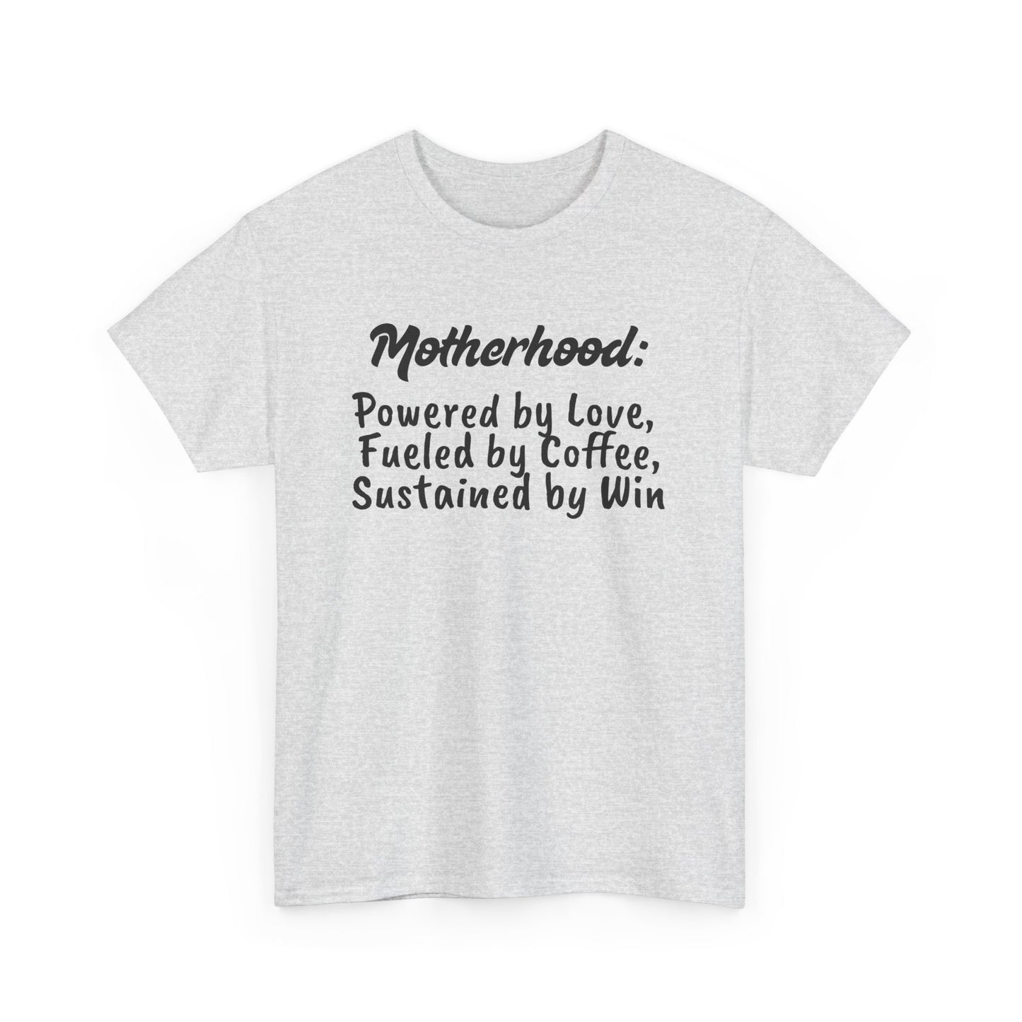 Motherhood Motivation Tee - Powered by Love, Fueled by Coffee, Sustained by Win